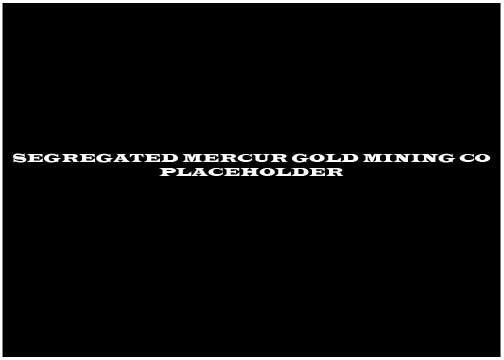 SEGREGATED_MERCUR_GOLD_MINING_CO_PLACEHOLDER_1.jpg
